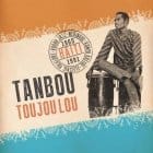 Various Artists - Tanbou Toujou Lou: Meringue, Kompa Kreyol, Vodou Jazz, and Electric Folklore from Haiti 1960-1981