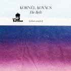 Kornel Kovacs  - The Bells (album Sampler)