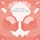 Mo Kolours - Version Like Sun (Dj Sotofett remixes)