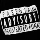 Frustrated Funk - Parental Advisory Frustrated Funk Shirt