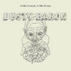 Dusty Baron - A Little Comedy, A Little Drama