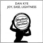 Dan Kye - Joy, Ease, Lightness