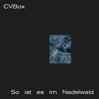 CVBox - So ist es im Nadelwald