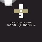 The Black Dog - The Book Of Dogma