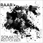 Somatic Responses - Raar 005