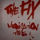 The Fix - Medication Time / Anesthetic