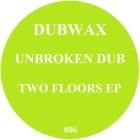 Unbroken Dub - Two Floors EP