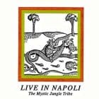 The Mystic Jungle Tribe - Live In Napoli