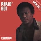 Papas Got - I Wanna Love