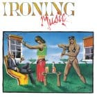 Ironing Music - Ironing Music