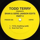 Todd Terry - Todd Terry Presents: Shan & Gerd Janson Edits vol. 2