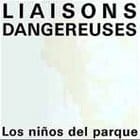 Liaisons Dangereuses - Los Ninos Del Parque