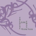 Tolouse Low Trax - Mask Talk