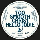 Too Smooth Christ - Hello Jodie