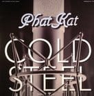 Phat Kat - Cold Steel / Nasty