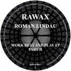 Roman Lindau - Work Rest And Play EP (part 2)