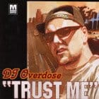 DJ Overdose - Trust Me