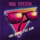 Max System - You Bring The Sun