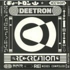 Deetron - Re-creation: Remixes Compiled