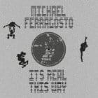 Michael Ferragosto - It's Real This Way