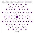 Eduardo De La Calle - Icosahedrite EP