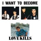 Love Kills - I Want To Become