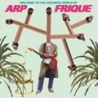 Arp Frique - Welcome To The Colorful World of Arp Frique