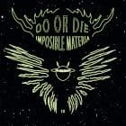 Do or Die - Impossible Materia