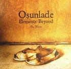 Osunlade - Elements Beyond pt3