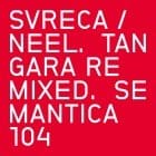 Svreca / Neel - Tangara Remixed