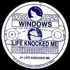 Windows - Life Knocked Me