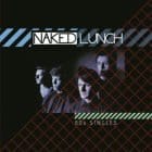 Naked Lunch - 80s Singles