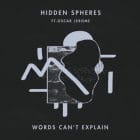 Hidden Spheres - Words Can't Explain (featuring Oscar Jerome)