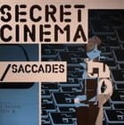 Secret Cinema - Saccades