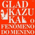 Gladkazuka - O Fenomeno Do Menino