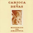 Carioca and Devas - Misterios Da Amazonia