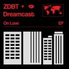 ZDBT & Dreamcast - On Love (Project Pablo & DJ Sports Mixes)