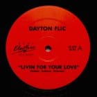 Dayton Flic - Livin For Your Love