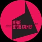 Kerrie - Before Calm EP