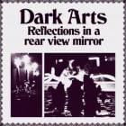 Dark Arts - Reflections In A Rear View Mirror