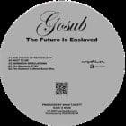 Gosub - The Future Is Enslaved ep