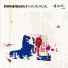 Daru & Reggie B - Future Music