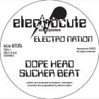 Electro Nation - Dope Head / Sucker Beat