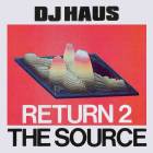 DJ Haus  - Return 2 The Source EP