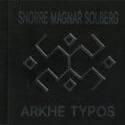 Snorre Magnar Solberg - Arkhe Typos