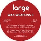 Scott Diaz & Timmy P / Never Dull / Finest Wear / ColorJaxx  - Wax Weapons 3 