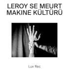 Leroy Se Meurt - Makine Kulturu