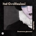 Ital Oscillazioni - Dramma Giocoso / Vaudeville