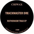 Trackmaster Dre - Ruthenium Trax EP