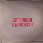 Keith Hudson - Playing it Cool - CLONE distribution